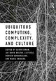 Book cover of: Ubiquitous Computing, Complexity and Culture. By: Ulrik Ekman
