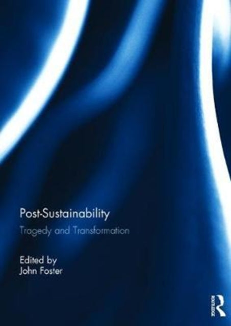 Book cover of: Post-Sustainability. By: John Foster