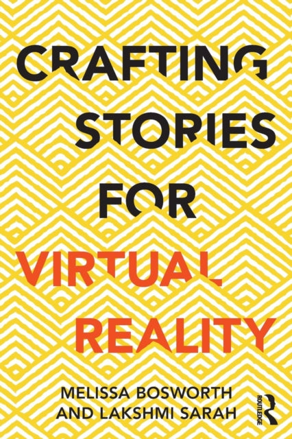 Book cover of: Crafting Stories for Virtual Reality. By: Melissa Bosworth