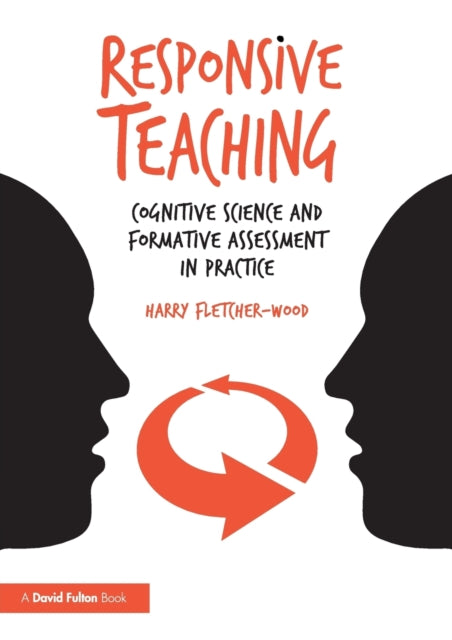 Responsive Teaching, Cognitive Science and Formative Assessment in Practice 9781138296893 Harry Fletcher-Wood