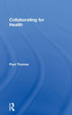 Book cover of: Collaborating for Health. By: Paul Thomas
