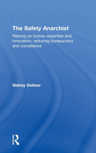 Book cover of: Safety Anarchist. By: Sidney Dekker