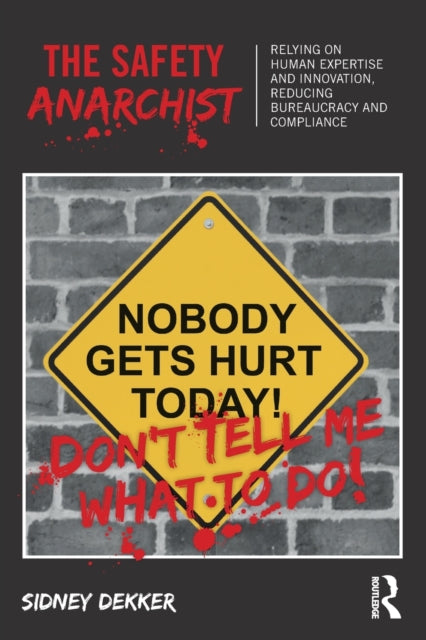 Book cover of: Safety Anarchist. By: Sidney Dekker