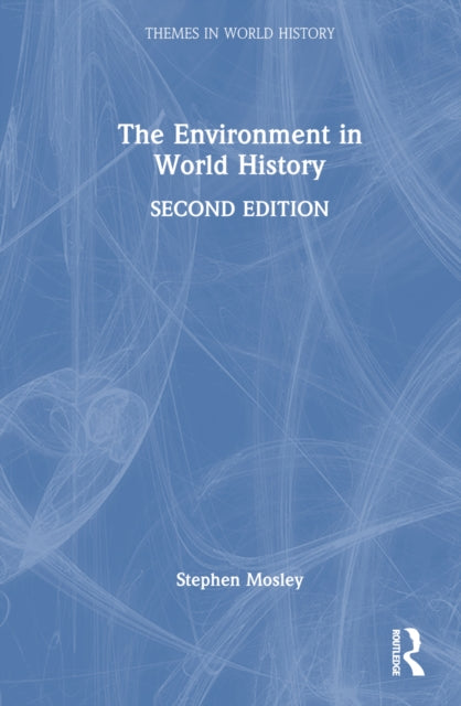 Book cover of: Environment in World History. By: Stephen Mosley