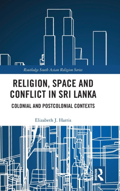 Religion, Space and Conflict in Sri Lanka