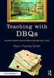 Book cover of: Teaching with DBQs. By: Kevin Thomas Smith