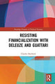 Book cover of: Resisting Financialization with Deleuze and Guattari. By: Charles Barthold