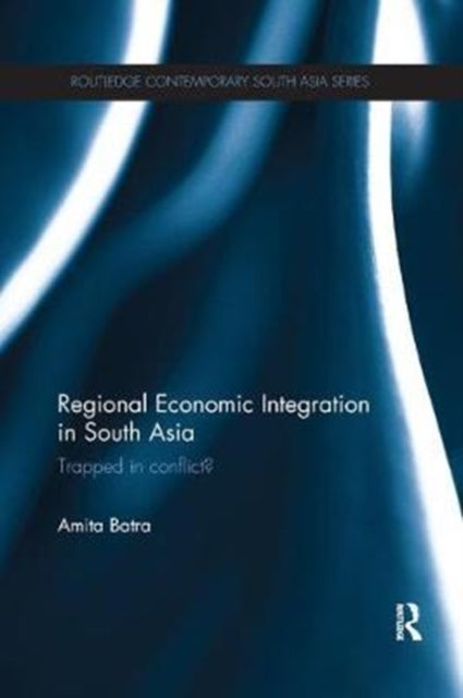Book cover of: Regional Economic Integration in South Asia. By: Amita Batra