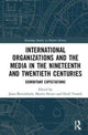 Book cover of: International Organizations and the Media in the Nineteenth and Twentieth Centuries. By: Jonas Brendebach