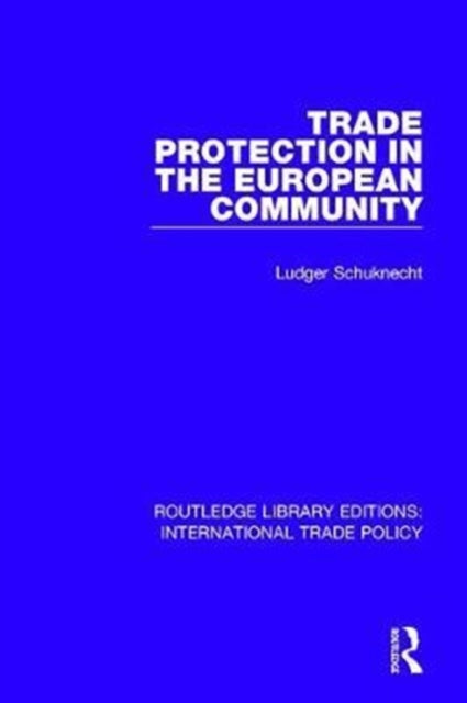 Book cover of: Trade Protection in the European Community. By: Ludger Schuknecht