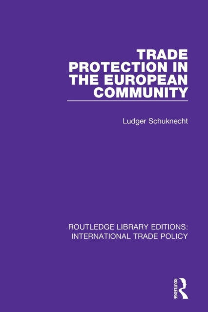 Book cover of: Trade Protection in the European Community. By: Ludger Schuknecht
