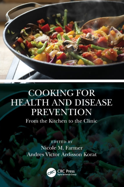Book cover of: Cooking for Health and Disease Prevention. By: Nicole M. Farmer