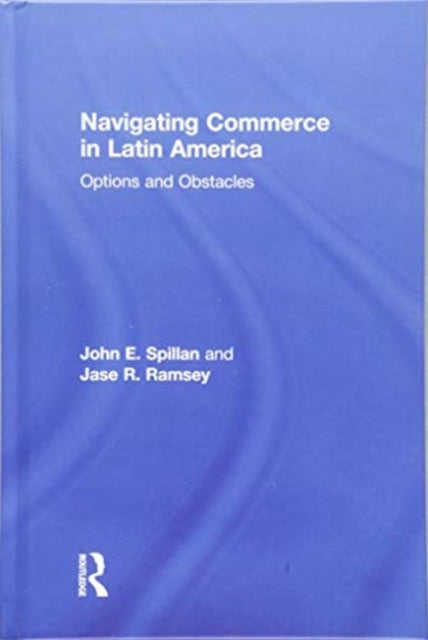 Book cover of: Navigating Commerce in Latin America. By: John E. Spillan