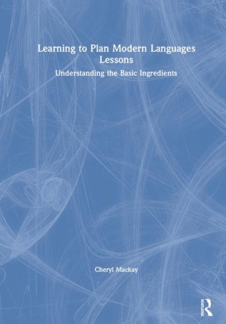 Book cover of: Learning to Plan Modern Languages Lessons. By: Cheryl Mackay