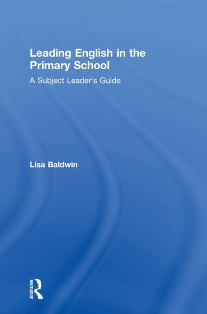 Book cover of: Leading English in the Primary School. By: Lisa Baldwin