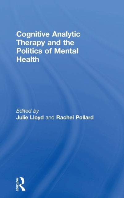 Book cover of: Cognitive Analytic Therapy and the Politics of Mental Health. By: Rachel Pollard