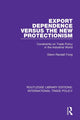 Book cover of: Export Dependence versus the New Protectionism. By: Glenn Randall Fong