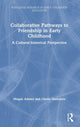 Book cover of: Collaborative Pathways to Friendship in Early Childhood. By: Megan Adams