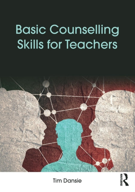 Book cover of: Basic Counselling Skills for Teachers. By: Tim Dansie