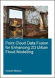 Book cover of: Point Cloud Data Fusion for Enhancing 2D Urban Flood Modelling. By: Vorawit Meesuk