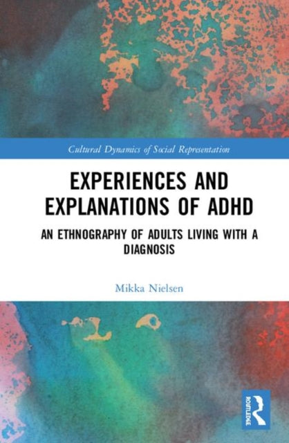Book cover of: Experiences and Explanations of ADHD. By: Mikka Nielsen