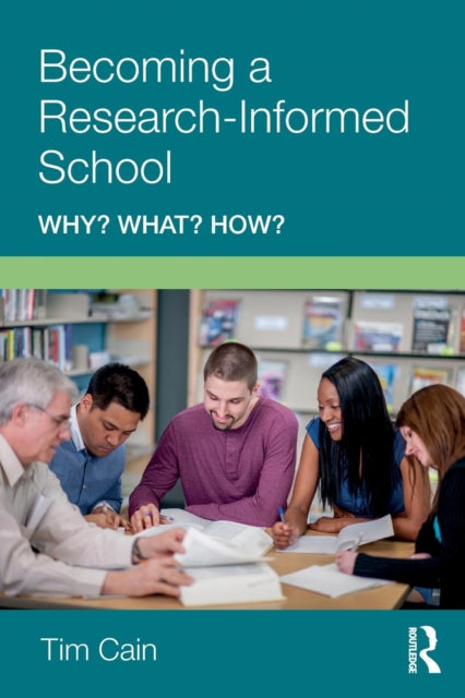 Book cover of: Becoming a Research-Informed School. By: Tim Cain