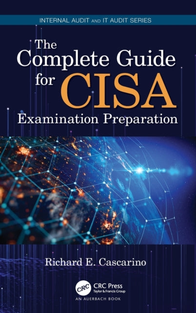 Book cover of: Complete Guide for CISA Examination Preparation. By: Richard E. Cascarino