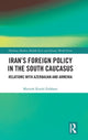 Book cover of: Iran's Foreign Policy in the South Caucasus. By: Marzieh Kouhi-Esfahani