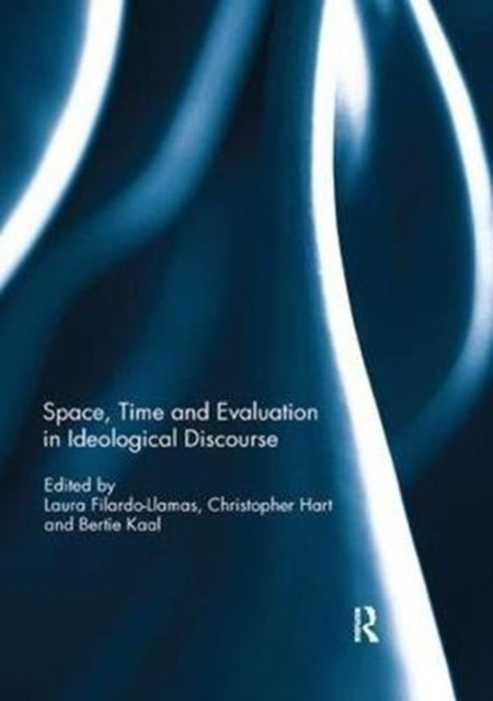 Book cover of: Space, Time and Evaluation in Ideological Discourse. By: Laura Filardo-Llamas