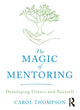 Book cover of: Magic of Mentoring. By: Carol Thompson