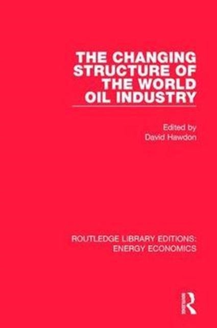 Book cover of: Changing Structure of the World Oil Industry. By: David Hawdon