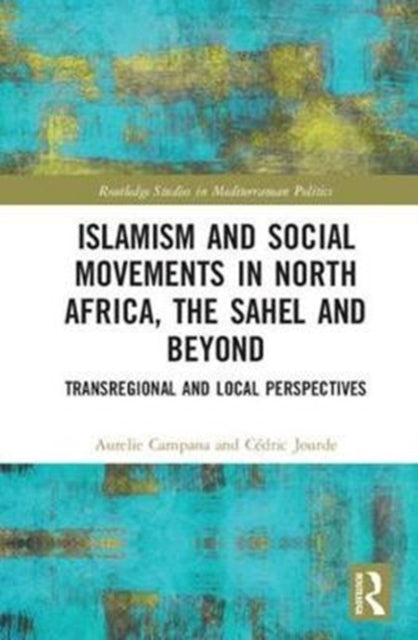 Book cover of: Islamism and Social Movements in North Africa, the Sahel and Beyond. By: Cédric Jourde