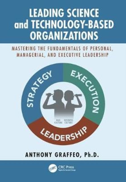 Book cover of: Leading Science and Technology-Based Organizations. By: Anthony P. Graffeo
