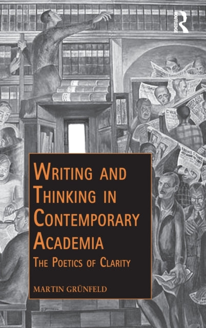 Book cover of: Writing and Thinking in Contemporary Academia. By: Martin Grünfeld