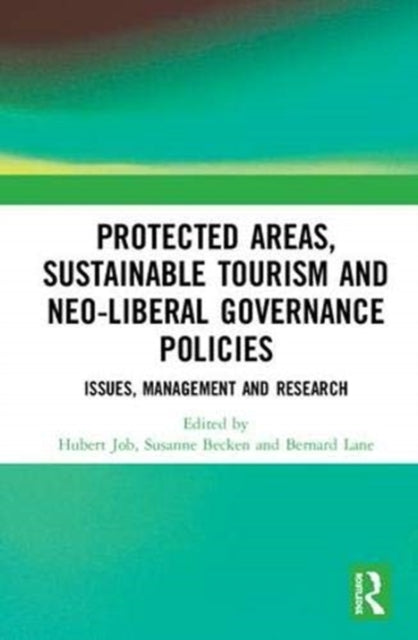 Book cover of: Protected Areas, Sustainable Tourism and Neo-liberal Governance Policies. By: Hubert Job