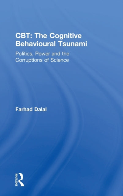 Book cover of: CBT: The Cognitive Behavioural Tsunami. By: Farhad Dalal