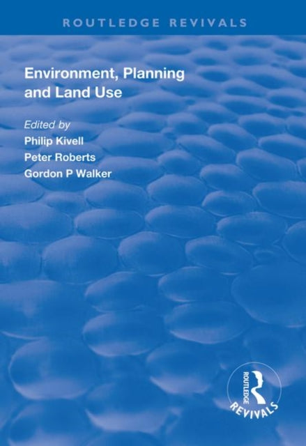 Book cover of: Environment, Planning and Land Use. By: Philip Kivell