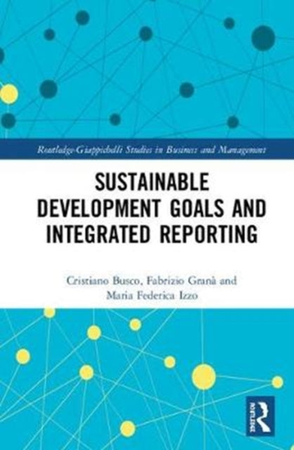 Book cover of: Sustainable Development Goals and Integrated Reporting. By: Cristiano Busco