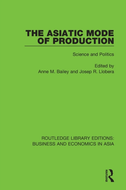 Book cover of: Asiatic Mode of Production. By: Anne M. Bailey