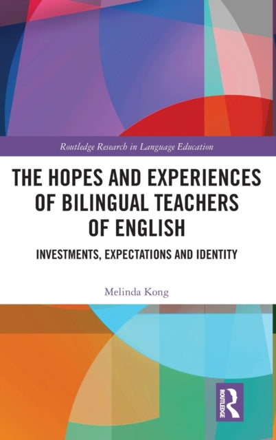 Book cover of: Hopes and Experiences of Bilingual Teachers of English. By: Melinda Kong Lian Fah