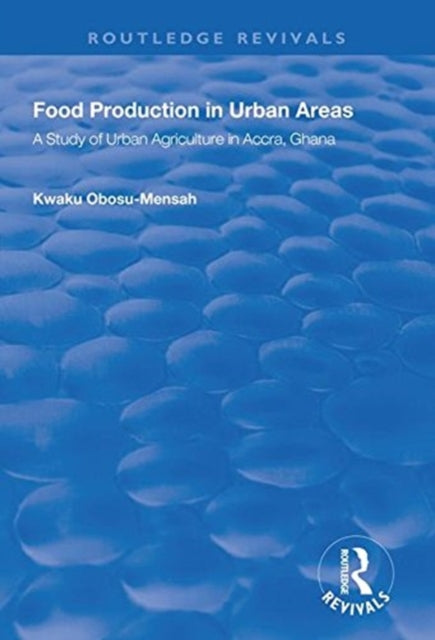Book cover of: Food Production in Urban Areas. By: Kwaku Obosu-Mensah