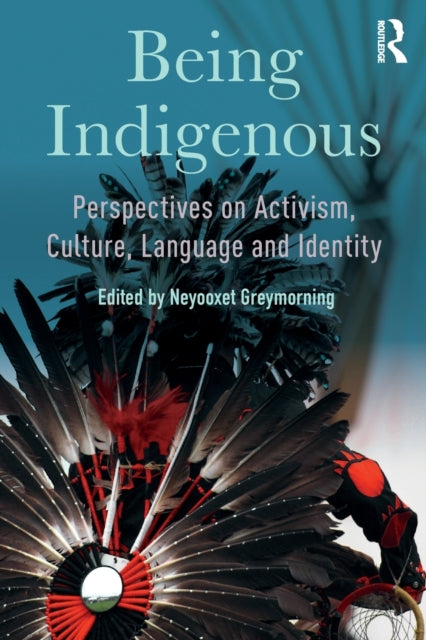 Book cover of: Being Indigenous. By: Neyooxet Greymorning