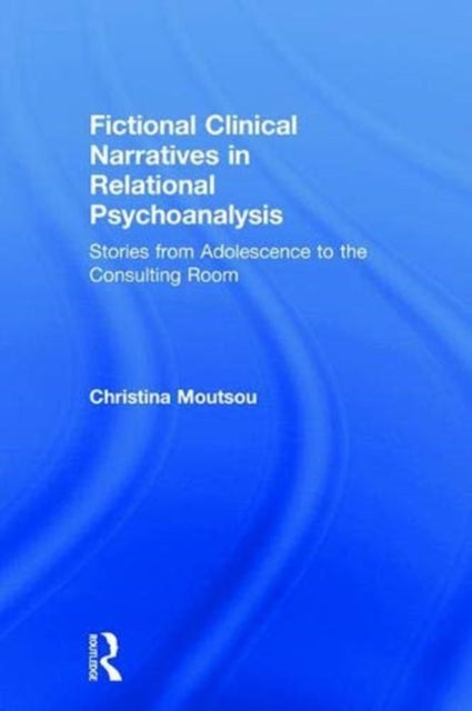 Book cover of: Fictional Clinical Narratives in Relational Psychoanalysis. By: Christina Moutsou