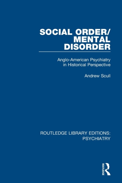 Book cover of: Social Order/Mental Disorder. By: Andrew T. Scull