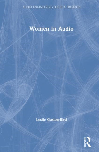 Book cover of: Women in Audio. By: Leslie Gaston-Bird