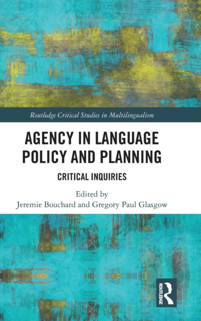 Book cover of: Agency in Language Policy and Planning:. By: Jeremie Bouchard