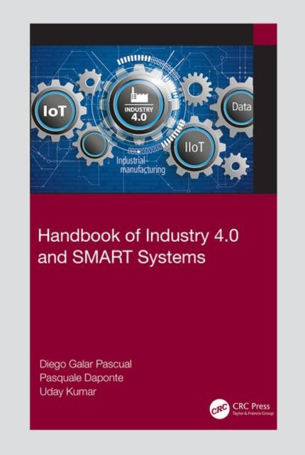 Book cover of: Handbook of Industry 4.0 and SMART Systems. By: Diego Galar Pascual