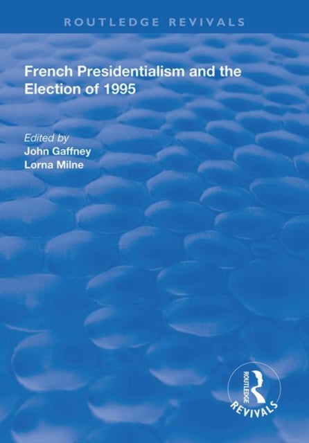 Book cover of: French Presidentialism and the Election of 1995. By: Lorna Milne