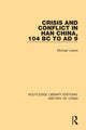 Book cover of: Crisis and Conflict in Han China, 104 BC to AD 9
