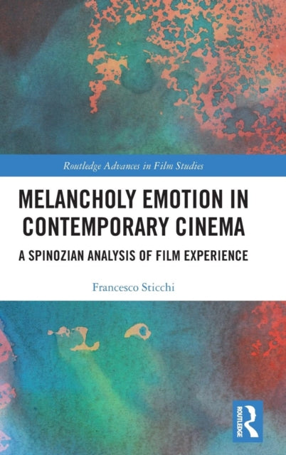 Book cover of: Melancholy Emotion in Contemporary Cinema. By: Francesco Sticchi